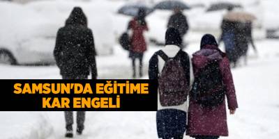Samsun'da eğitime kar engeli
