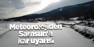 Meteorolojiden Samsun'a kar uyarısı - samsun haber