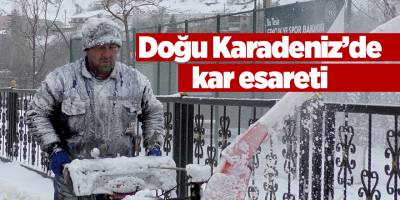Doğu Karadeniz’de kar esareti