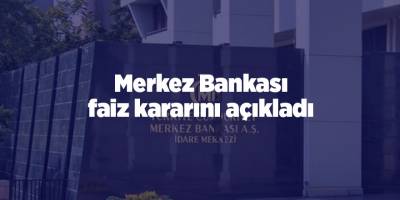 Merkez Bankası faiz kararını açıkladı