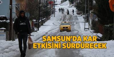 Samsun'da kar etkisini sürdürecek - samsun haber