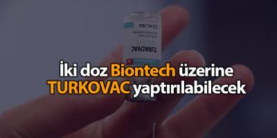 İki doz Biontech üzerine TURKOVAC yaptırılabilecek