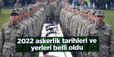 2022 askerlik tarihleri ve yerleri belli oldu
