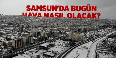 Samsun'da bugün hava nasıl olacak? - samsun haber