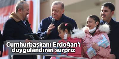 Cumhurbaşkanı Erdoğan’ı duygulandıran sürpriz
