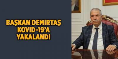 Başkan Demirtaş Kovid-19’a yakalandı - samsun haber