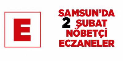 Samsun'da 2 Şubat nöbetçi eczaneler - samsun haber
