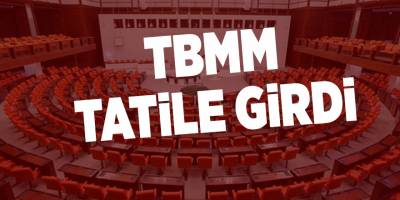 TBMM tatile girdi