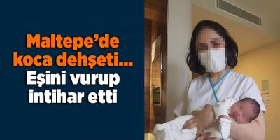 Maltepe’de koca dehşeti... Eşini vurup intihar etti