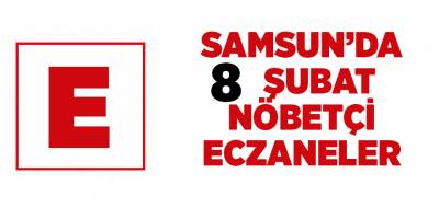 Samsun'da 8 Şubat nöbetçi eczaneler - samsun haber