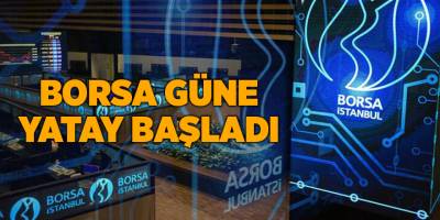 Borsa güne yatay başladı