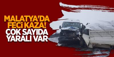 Malatya'da feci kaza! Çok sayıda yaralı var