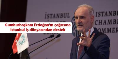 Cumhurbaşkanı Erdoğan'ın çağrısına İstanbul iş dünyasından destek