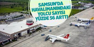 Samsun'da havalimanındaki yolcu sayısı yüzde 56 arttı - samsun haber
