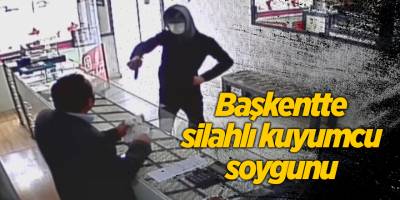 başkentte silahlı kuyumcu soygunu