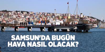 Samsun'da bugün hava nasıl olacak? - samsun haber