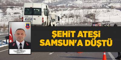 Şehit ateşi Samsun'a düştü - samsun haber