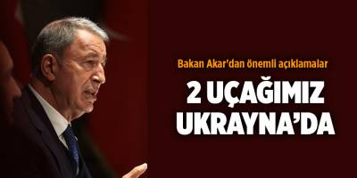 Bakan Akar'dan önemli açıklamalar