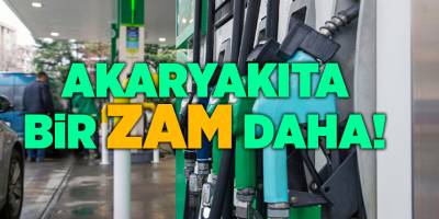 Akaryakıta bir zam daha!
