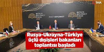 Rusya-Ukrayna-Türkiye üçlü dışişleri bakanları toplantısı başladı