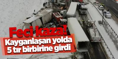 Feci kaza! Kayganlaşan yolda 5 tır birbirine girdi