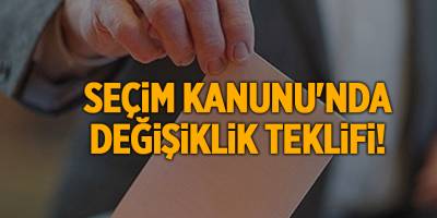 Seçim Kanunu'nda değişiklik teklifi!