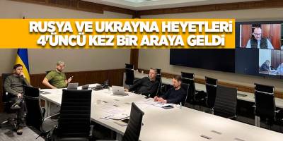 Rusya ve Ukrayna heyetleri 4'üncü kez bir araya geldi