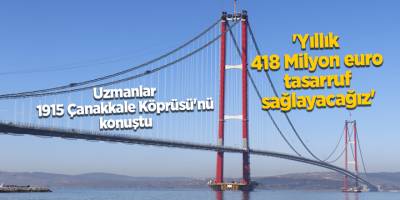 Uzmanlar 1915 Çanakkale Köprüsü'nü konuştu