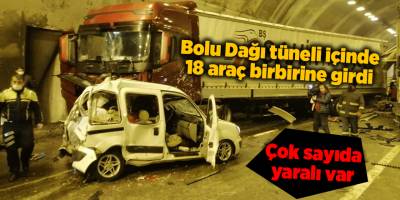 Bolu Dağı tüneli içinde 18 araç birbirine girdi