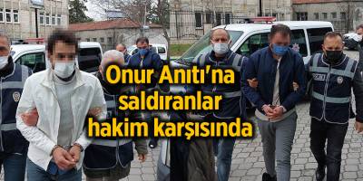 Onur Anıtı'na saldıranlar hakim karşısında - samsun haber