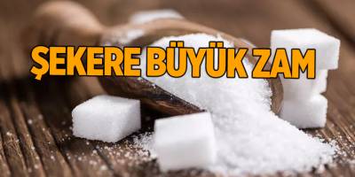 Şekere büyük zam
