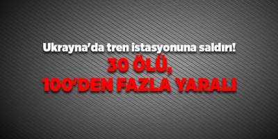 Ukrayna'da tren istasyonuna saldırı! 30 ölü, 100'den fazla yaralı