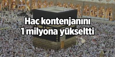 Hac kontenjanını 1 milyona yükseltti