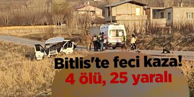 Bitlis'te feci kaza! 4 ölü, 25 yaralı
