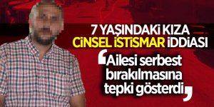 7 yaşındaki kıza istismar iddiası