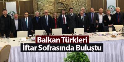 Balkan Türkleri İftar Sofrasında Buluştu - samsun haber
