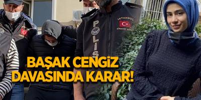 Başak Cengiz davasında karar!