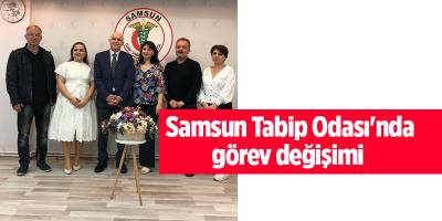 Samsun Tabip Odası'nda görev değişimi - samsun haber