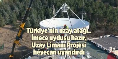 Türkiye'nin uzay atağı...İmece uydusu hazır, Uzay Limanı Projesi heyecan uyandırdı