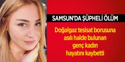 Samsun'da şüpheli ölüm - samsun haber