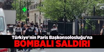 Türkiye'nin Paris Başkonsolosluğu'na bombalı saldırı