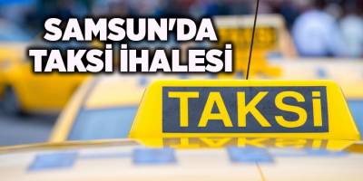 Samsun'da taksi ihalesi - samsun haber