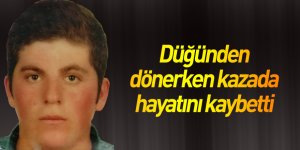 Samsun'da düğünden dönerken kazada hayatını kaybetti