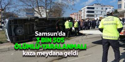 Samsun'da 3 bin 505 ölümlü-yaralanmalı kaza meydana geldi - samsun haber