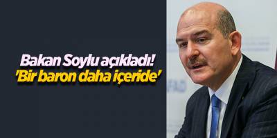 Bakan Soylu açıkladı! 'Bir baron daha içeride'