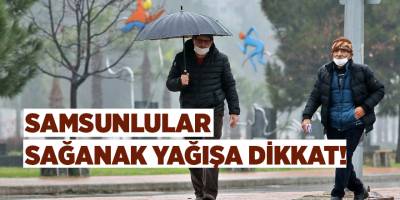 Samsunlular sağanak yağışa dikkat! - samsun haber