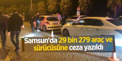 Samsun'da 29 bin 279 araç ve sürücüsüne ceza yazıldı - samsun haber
