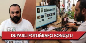 DUYARLI FOTOĞRAFÇI KONUŞTU