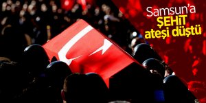 Samsun’a şehit ateşi düştü 