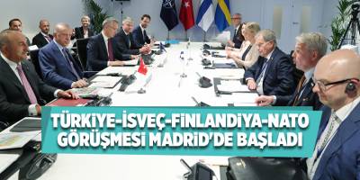 Türkiye-İsveç-Finlandiya-NATO görüşmesi Madrid'de başladı